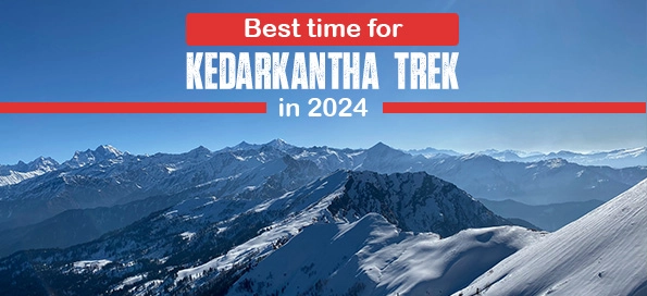 Best Time for Kedarkantha Trek in 2024 